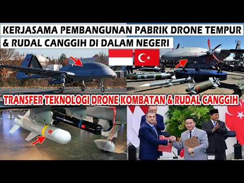 WOW!! INDONESIA-TURKI TEKEN KERJASAMA BANGUN PABRIK DRONE KOMBATAN & RUDAL CANGGIH DI DALAM NEGERI