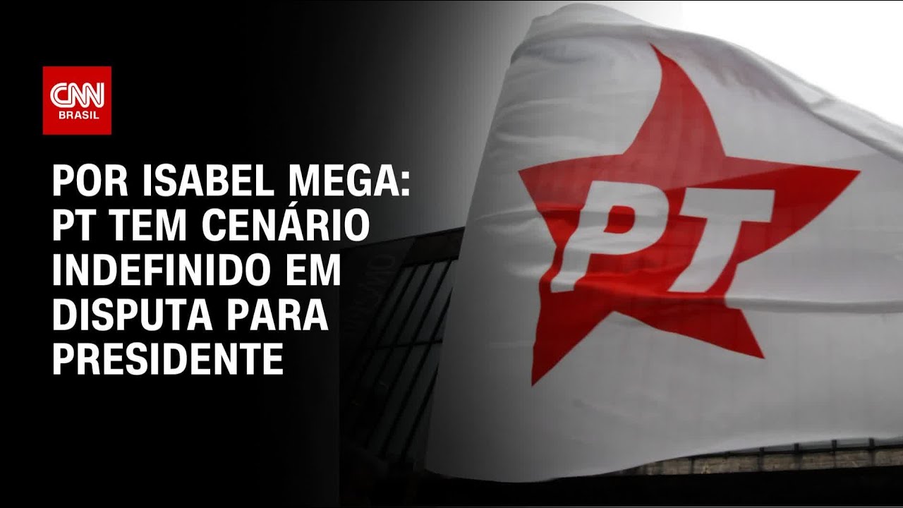 Análise: PT tem cenário indefinido em disputa para presidente | AGORA CNN