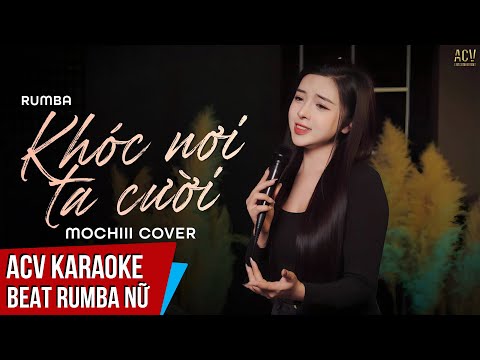 KARAOKE | Khóc Nơi Ta Cười – Đinh Tùng Huy | Mochiii Cover | Beat Rumba Tone Nữ