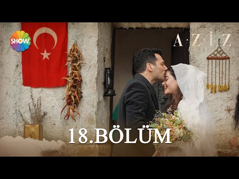 Aziz 18. Bölüm