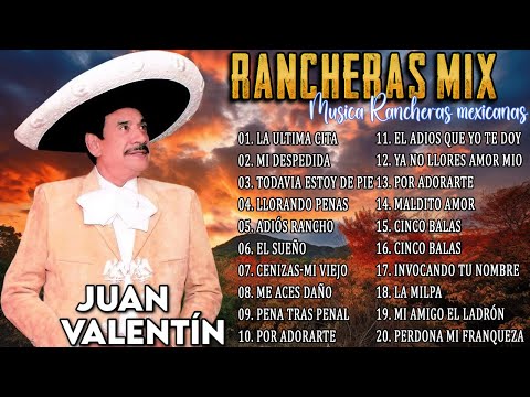 Juan Valentín Sus Mejores Éxitos Canciones Rancheras | Juan Valentín 40 Grandes Éxitos Mexicanas