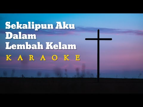 Sekalipun Aku Dalam Lembah Kelam Karaoke – Ir Niko Njotorahardjo