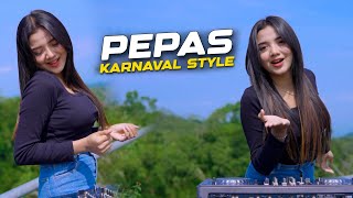 DJ PEPAS KARNAVAL STYLE  - ENAK BUAT CEK SOUND