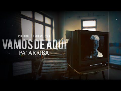 El Poeta, @wilbydr - Vamos De Aqui Pa´ Arriba (Video Concept)