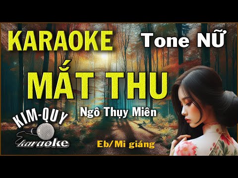 Karaoke MẮT THU ( Ngô Thụy Miên ) Slow Ballad – Tone NỮ ( Eb/Mi giáng trưởng ) KIM QUY Karaoke