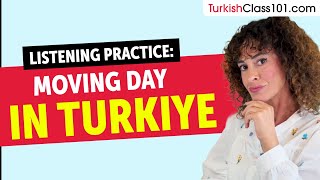 Turkish Listening Practice - Moving Day in Turkey