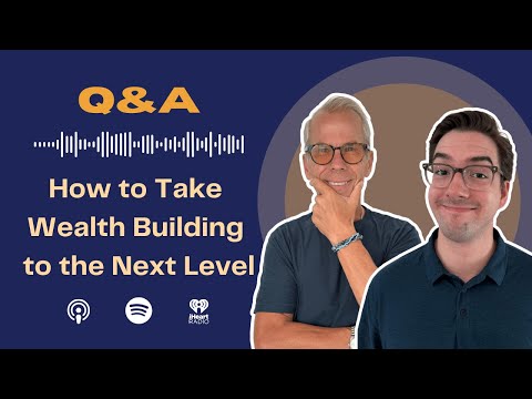 Rich Habits Podcast | How to Take Wealth Building to the Next Level