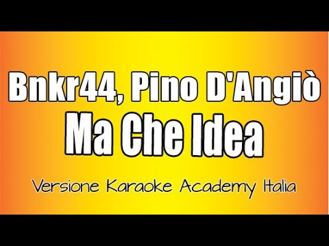 Bnkr44 – Pino D’angiò – Ma che idea (Versione Karaoke Academy Italia)