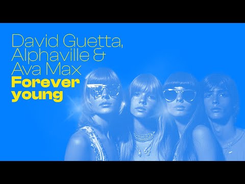 David Guetta, Alphaville & Ava Max - Forever Young (Lyric video)