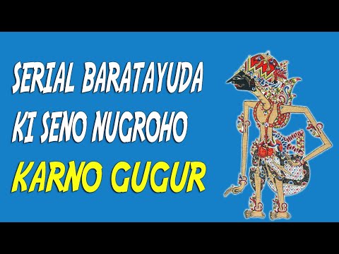 Serial Baratayuda Ki Seno Nugroho KARNO GUGUR