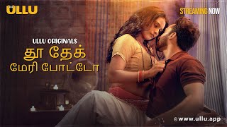 Tu Dekh Meri Photo | Part - 01 | Streaming Now-To Watch Full Episode, Download & Subscribe To Ullu