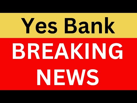Yes Bank Latest News | Yes Bank Share News | Yes Bank Breaking News | Yes Bank News Today
