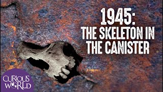 1945: The Skeleton in the Canister