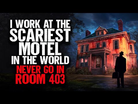 I Work at the SCARIEST Motel in the World. NEVER Go in Room 403
