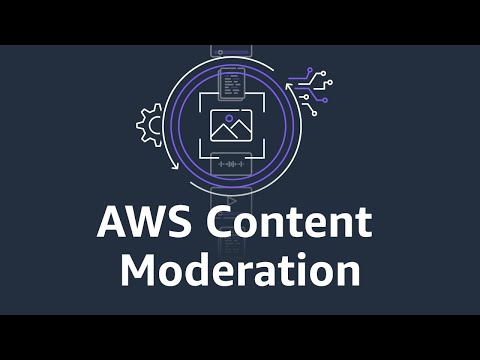 Automate Content Moderation With AWS AI Services And Solutions | Amazon Web Services