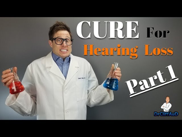 The Cure For Hearing Loss | Part 1 - Things That Will NOT Cure Hearing Loss