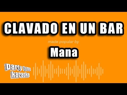 Mana – Clavado En Un Bar (Versión Karaoke)