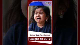Day Care Horror in Noida : Nanny Arrested After Toddler Abuse Caught on Camera