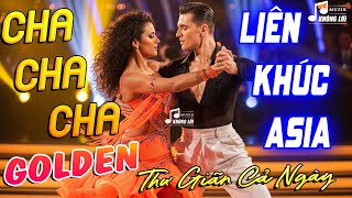 LK Asia Golden ChaChaCha Thư Giãn Cả Ngày - Hòa Tấu Cha Cha Không Lời 7X 8X 9X Âm Thanh Phối Mới