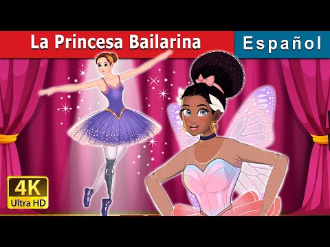 La Princesa Bailarina | Ballerina Princess in Spanish | Spanish Fairy Tales