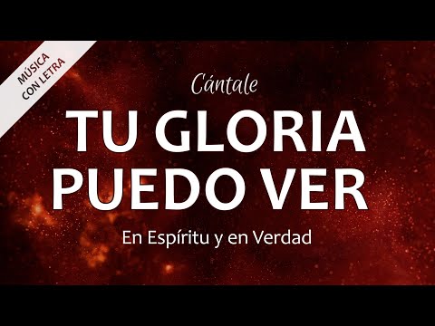 C0356 TU GLORIA PUEDO VER - En Espíritu y En Verdad (Letra)