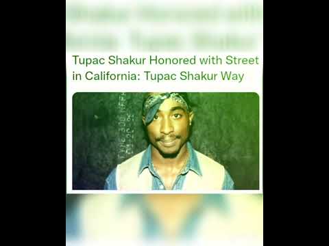 Tupac Shakur Honored with Street in California: Tupac Shakur Way