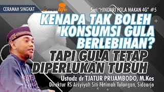 Kenapa Tak Boleh KONSUMSI GULA BERLEBIH? Tapi Gula Tetap Perlu | Tips Sehat Ust dr TJATUR PRIJAMBODO