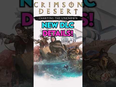 DLC Has Been REVEALED! Crimson Desert Charting The Unknown + What To Expect