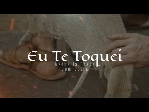 Nathália Braga | Eu Te Toquei | Com letra