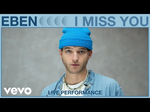 EBEN – I Miss You (Live Performance) | Vevo