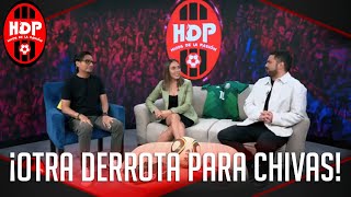 Otra derrota para Chivas | ¿Se queda fuera de la Liguilla? | HDP