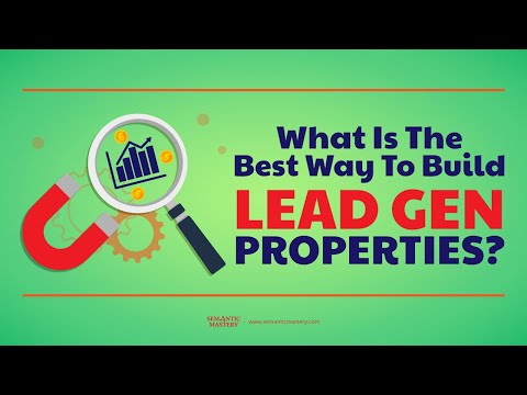 What Is The Best Way To Build Lead Gen Properties?