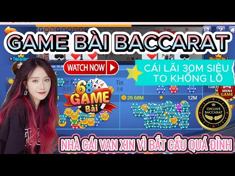 68 game bài | Mẹo bắt cầu game bài baccarat online 68 game bài cực đỉnh - Chốt lãi liền tay mỗi ngày