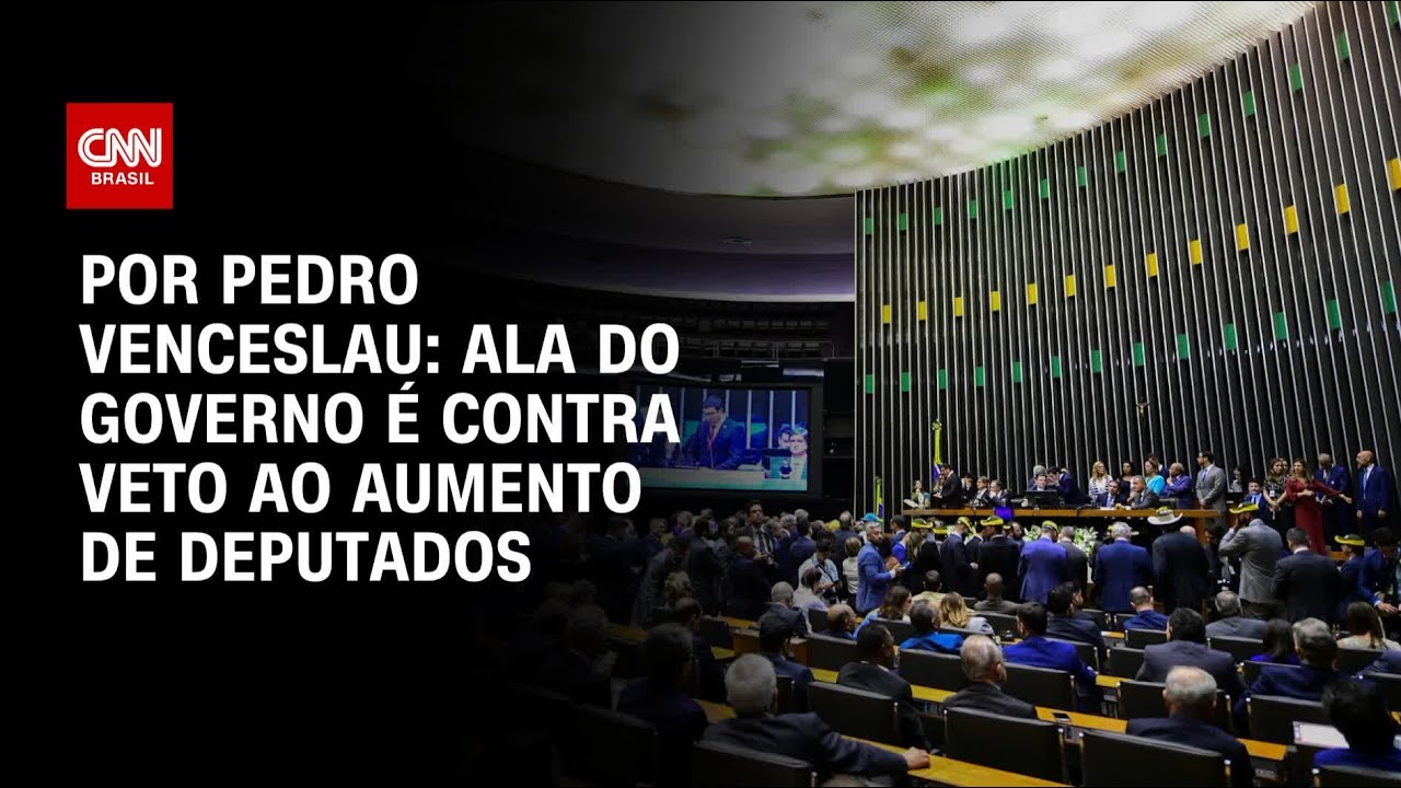 Análise Ala do governo é contra veto ao aumento de deputados | CNN ARENA