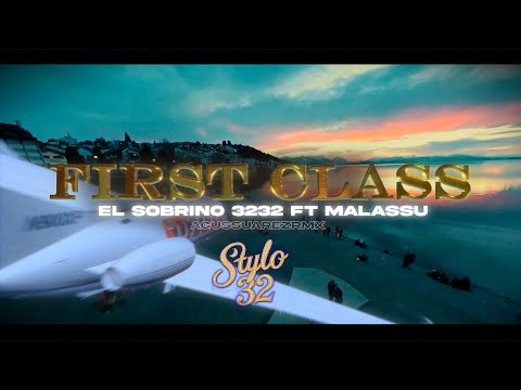 EL SOBRINO 3232 - FIRST CLASS @agussuarezrmx @Malassu32 | VIDEO OFICIAL | STYLO 32