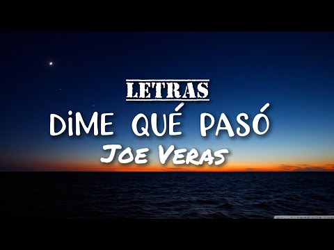 Joe Veras - Dime Que Pasó (Letras)