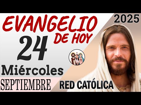 Evangelio de Hoy Miercoles 24 de Septiembre de 2025 | REFLEXIÓN | Red Catolica