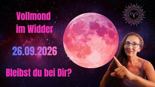 Vollmond im Widder ♈ am 26.9.26 - bleibst du bei dir oder wo passt du dich noch an?