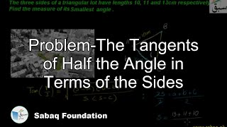 Problem-The Tangents of Half the Angle in Terms of the Sides