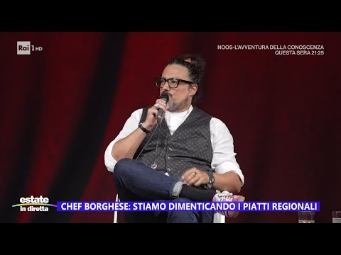 Chef Borghese: "La cucina regionale sta scomparendo" - Estate in diretta 27/06/2024