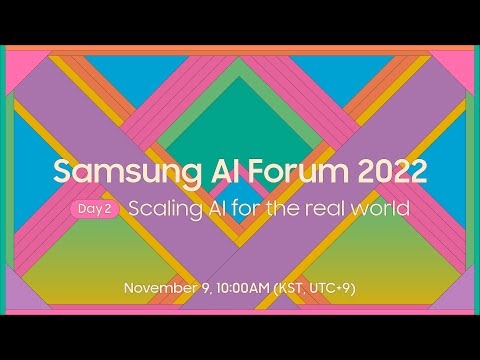 [SAIF 2022] Day 2: Scaling AI for the real world | Samsung