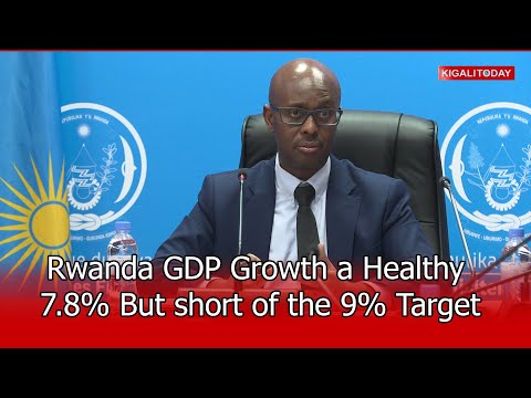 Rwanda GDP Growth a Healthy 7.8% But short of the 9% Target.