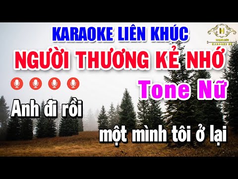 Liên Khúc Người Thương Kẻ Nhớ Karaoke Tone Nữ Nhạc Sống Nửa Bài Dễ Hát Nhất 2023