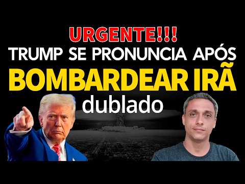 URGENTE! - TRUMP SE PRONUNCIA APÓS BOMBARDEAR INSTALAÇÕES NUCLEARES DO IRÃ