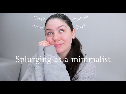 Splurging as a minimalist | Cars, Clothes, Home?