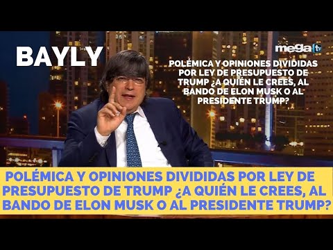 Bayly 07-02-25 Opiniones divididas por ley de presupuesto de Trump.