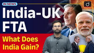 UK India Trade Deal | International Trade | UPSC Current Affairs | InNews | Drishti IAS English