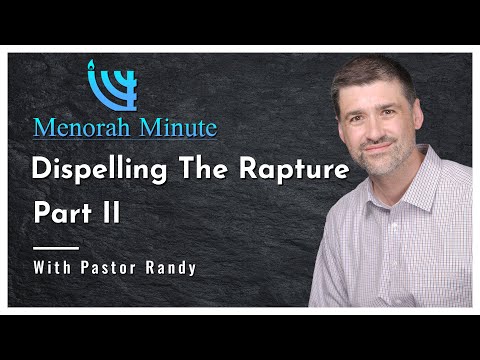 Menorah Minute - Dispelling the Rapture Part 2