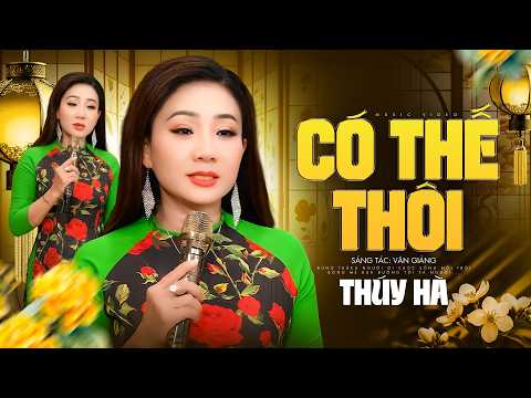 CÓ THẾ THÔI - THUÝ HÀ