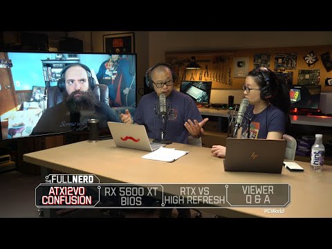 ATX12VO specs, RX 5600 XT BIOS fallout, RTX vs high refresh rate, Q&A - The Full Nerd ep. 123
